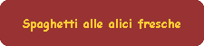 Spaghetti alle alici fresche