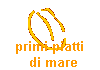 primi piatti 
   di mare