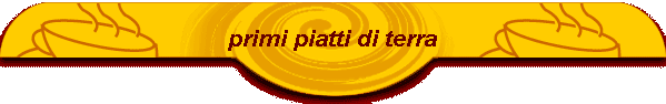 primi piatti di terra
