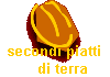 secondi piatti 
     di terra